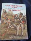 Napoleons Imperial Gaurd - The Infantry by Dawson