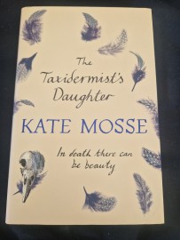 The Taxidermist Daughter by kate Mosse ( hard Back)