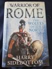 Warrior of Rome - Wolves of the North by Harry Sidebottom Hard Back