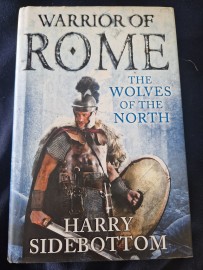 Warrior of Rome - Wolves of the North by Harry Sidebottom Hard Back