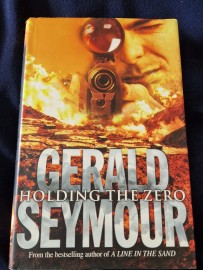 Holding the Zero by Gerald Seymour Hard Back